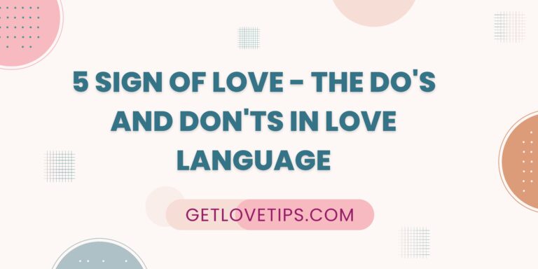 5 Sign of Love - The Do's and Don'ts in Love Language|Love Has A Unique Language|Getlovetips|Getlovetips