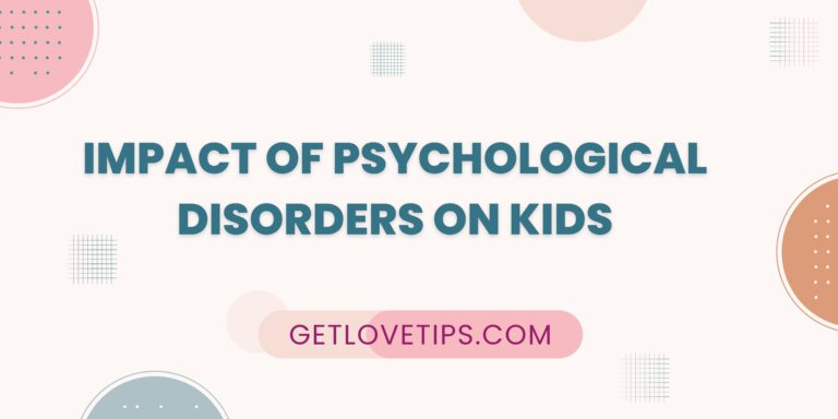 Impact Of Psychological Disorders On Kids|Disorders|Getlovetips|Getlovetips