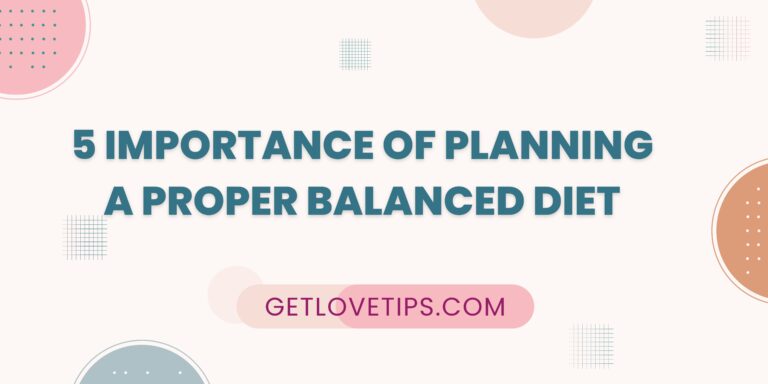 5 Importance Of Planning A Proper Balanced Diet|Diet|Getlovetips|Getlovetips