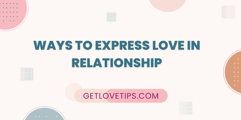Ways to express love in relationship|love matters the most|getlovetips
