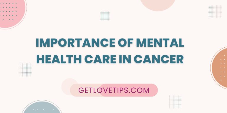 IMPORTANCE OF MENTAL HEALTH CARE IN CANCER|Cancer|getlovetips