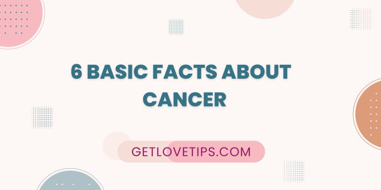 basic facts about cancer|cancer basics|getlovetips