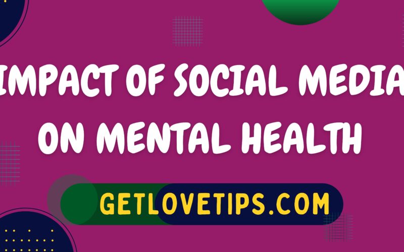 Impact Of Social Media On Mental Health|Social Media And Mental Health|Getlovetips|Getlovetips