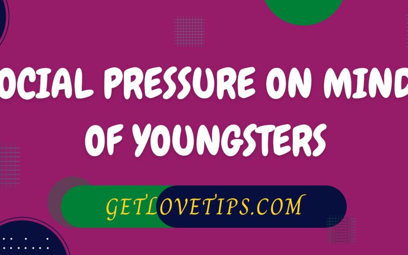 Social Pressure On Minds Of Youngsters|Social Pressure|Getlovetips|Getlovetips