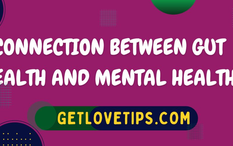 Connection Between Gut Health And Mental Health|Gut Health And Mental Health|Getlovetips|Getlovetips