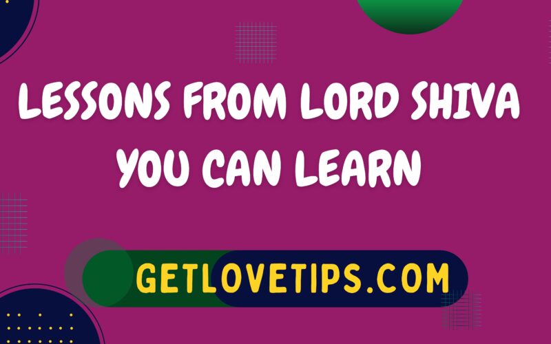 Lessons From Lord Shiva You Can Learn|Lord Shiva Lessons|Getlovetips|Getlovetips