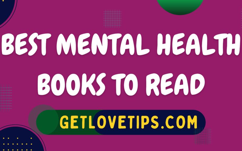 Best Mental Health Books To Read| Mental Health Books|Getlovetips|Getlovetips
