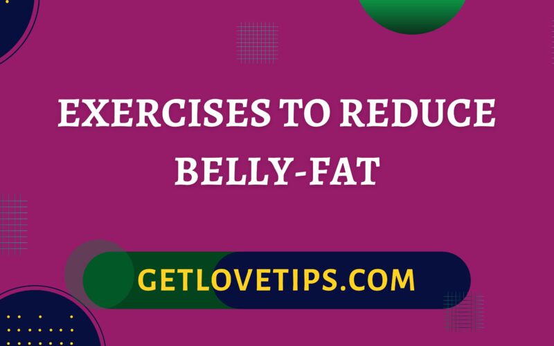 Exercises To Reduce Belly-Fat|Reduce Belly-Fat|Getlovetips|Getlovetips