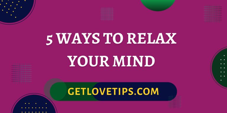 5 Ways To Relax Your Mind|5 Ways To Relax Your Mind|Getlovetips|Getlovetips