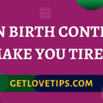 Can Birth Control Make You Tired|Can Birth Control Make You Tired|Getlovetips|Getlovetips
