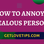 How To Annoy A Jealous Person| How To Annoy A Jealous Person|Getlovetips|Getlovetips