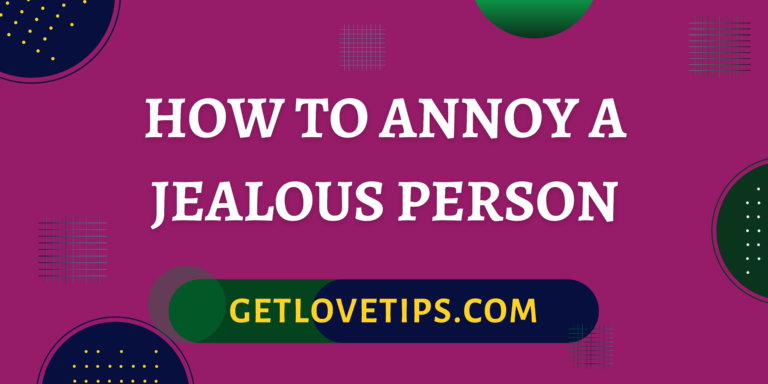 How To Annoy A Jealous Person| How To Annoy A Jealous Person|Getlovetips|Getlovetips