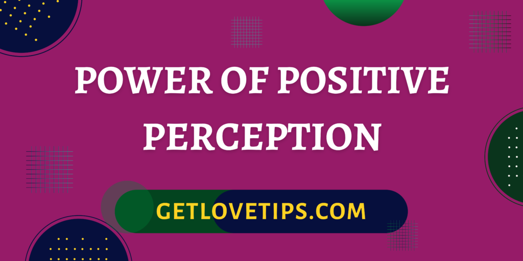 Power Of Positive Perception|Power Of Positive Perception|Aman|Getlovetips