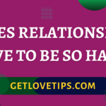 Does Relationship Have to Be So Hard?|Does Relationship Have to Be So Hard?|Aman|Getlovetips
