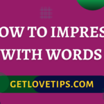 How To Impress With Words|How To Impress With Words|Aman|Getlovetips