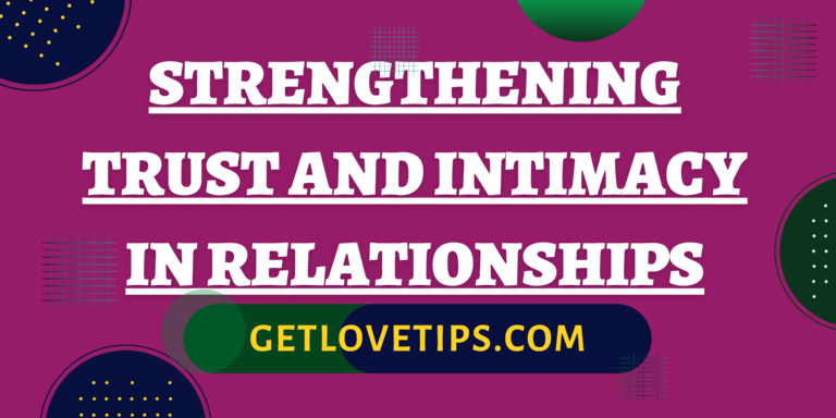 Strengthening Trust and Intimacy in Relationships|Strengthening Trust and Intimacy in Relationships|Aman|Getlovetips