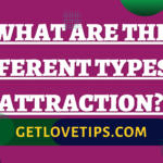 What Are the Different Types of Attraction?|What Are the Different Types of Attraction?|Aman|Getlovetips