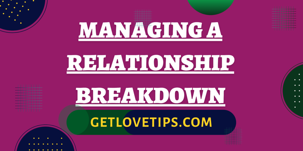 Managing A Relationship Breakdown|Managing A Relationship Breakdown|Aman|Getlovetips