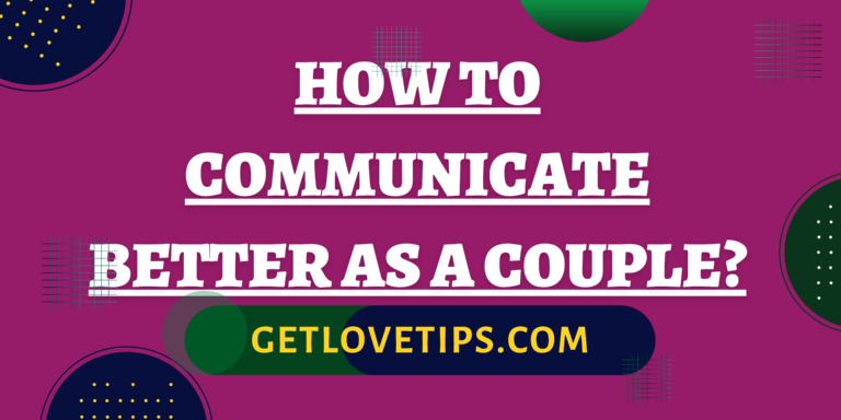 How to Communicate Better as a Couple?|How to Communicate Better as a Couple?|Aman|Getlovetips