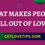 What Makes People Fall Out Of Love?|What Makes People Fall Out Of Love?|Aman|Getlovetips