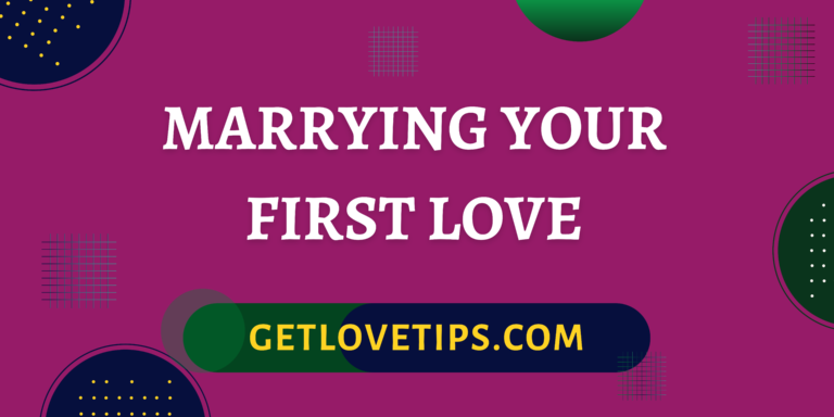 Marrying Your First Love|Marrying Your First Love|Aman|Getlovetips