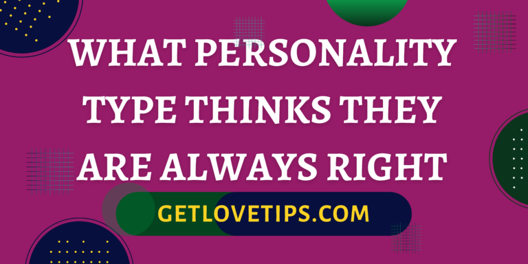 What Personality Type Thinks They Are Always Right|What Personality Type Thinks They Are Always Right|Aman|Getlovetips