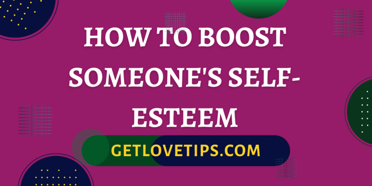 How To Boost Someone's Self-Esteem|How To Boost Someone's Self-Esteem|Aman|Getlovetips